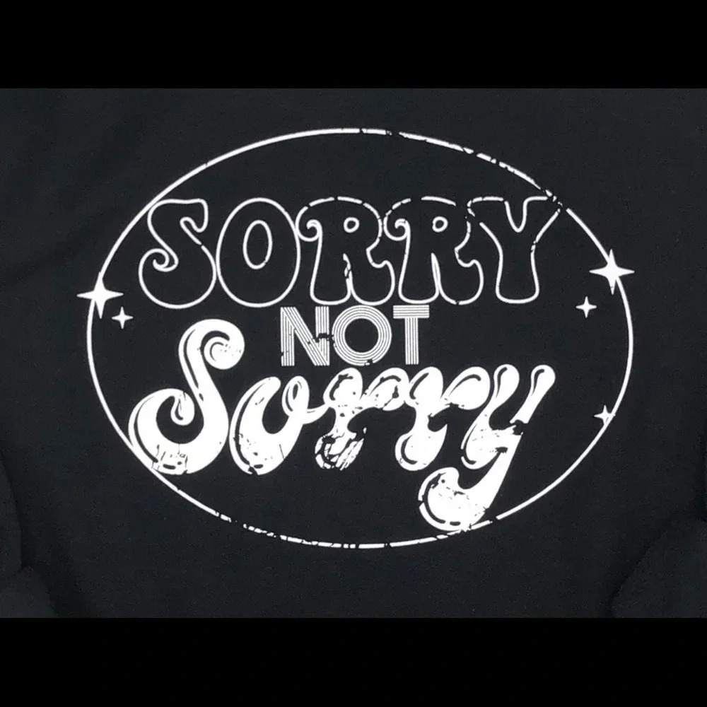 SORRY NOT SORRY Crewneck Sweatshirt Black Various Sizes‎ Super Comfy & Soft NEW! - Picture 3 of 4